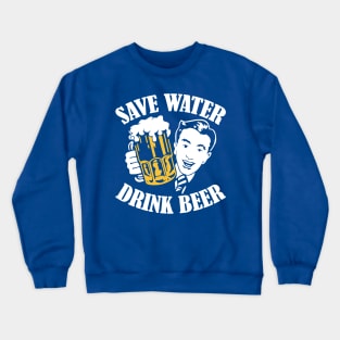 save water drink beer 3 Crewneck Sweatshirt